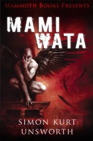 Mammoth Books Presents Mami Wata by Simon Kurt Unsworth