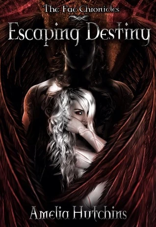 Escaping Destiny (The Fae Chronicles #3) by Amelia Hutchins