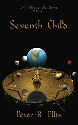 Seventh Child (Evil Above the Stars #1) by Peter R. Ellis