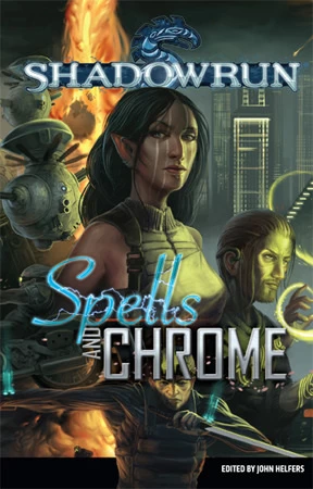 Spells and Chrome (Shadowrun) by John Helfers