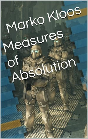 Measures of Absolution by Marko Kloos