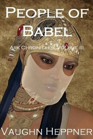 People of Babel (Ark Chronicles #3) by Vaughn Heppner