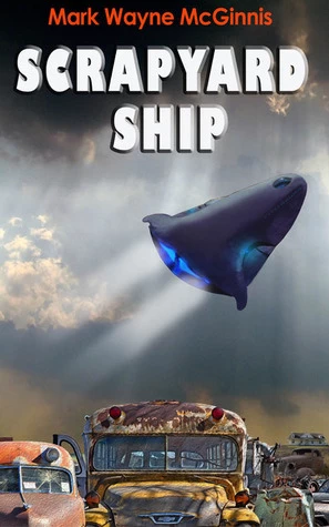 Scrapyard Ship (Scrapyard Ship #1) by Mark Wayne McGinnis