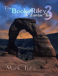 The Book of Riley 3: A Zombie Tale (The Book of Riley #3) by Mark Tufo