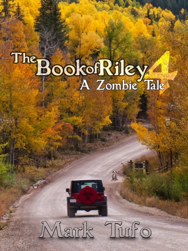 The Book of Riley 4: A Zombie Tale (The Book of Riley #4) by Mark Tufo