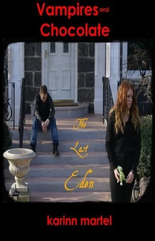 The Last Eden (Vampires and Chocolate #6) by Karinn Martel