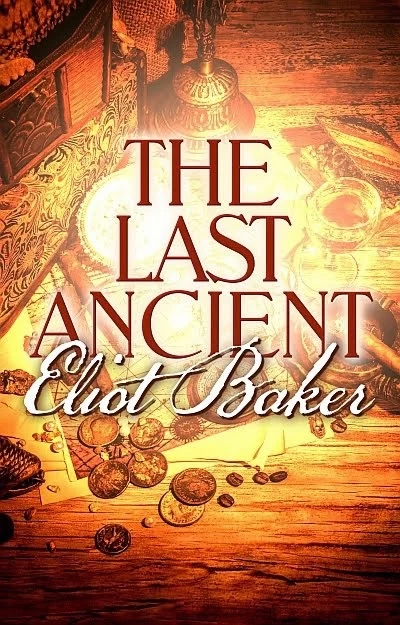 The Last Ancient by Eliot Baker