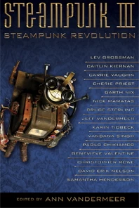 Steampunk III: Steampunk Revolution by Ann VanderMeer