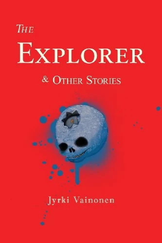 The Explorer and Other Stories by Jyrki Vainonen