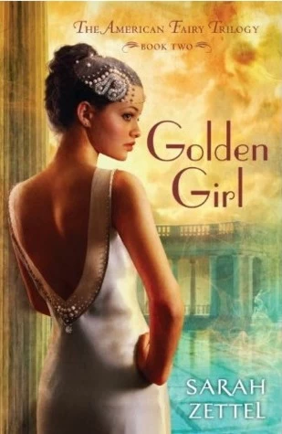 Golden Girl (The American Fairy Trilogy #2) by Sarah Zettel