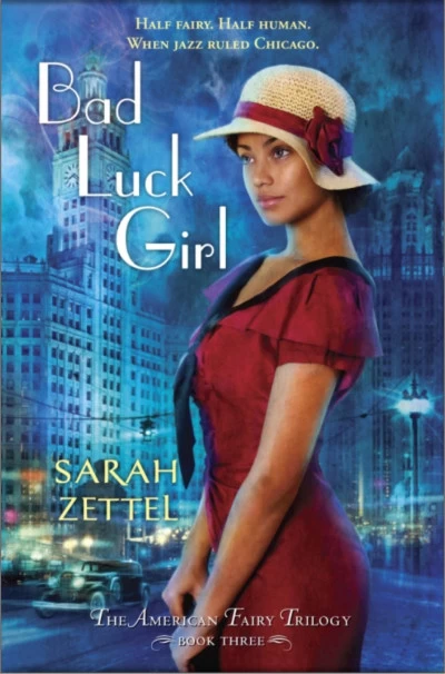 Bad Luck Girl (The American Fairy Trilogy #3) by Sarah Zettel