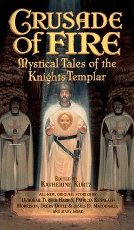 Crusade of Fire: Mystical Tales of the Knights Templar (Templar Knights) by Katherine Kurtz