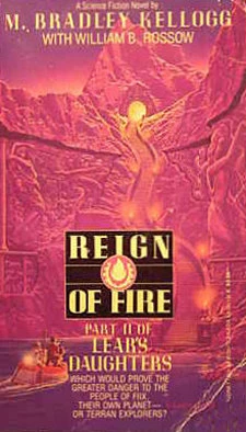 Reign of Fire (Lear's Daughters #2) by Marjorie B. Kellogg, William B. Rossow