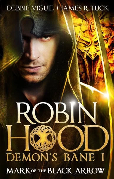 Mark of the Black Arrow (Robin Hood: Demon's Bane #1) by Debbie Viguié, James R. Tuck