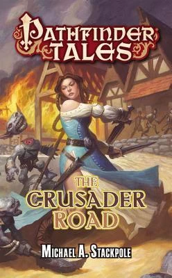 The Crusader Road (Pathfinder Tales) by Michael A. Stackpole