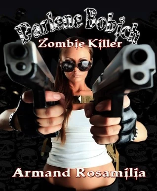 Darlene Bobich: Zombie Killer (Dying Days) by Armand Rosamilia
