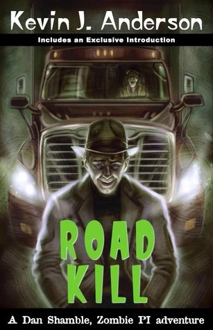 Road Kill (Dan Shamble, Zombie P.I.) by Kevin J. Anderson