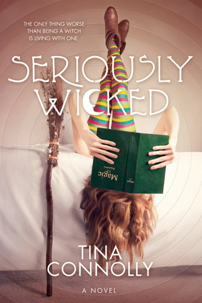 Seriously Wicked (Seriously Wicked #1) by Tina Connolly