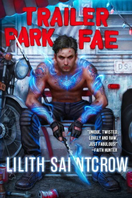 Trailer Park Fae (Gallow and Ragged #1) by Lilith Saintcrow
