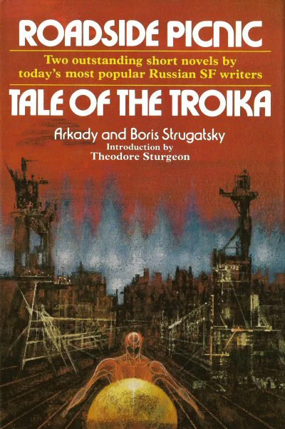 Roadside Picnic / Tale of the Troika by Boris Strugatsky, Arkady Strugatsky