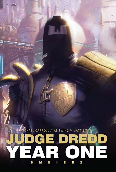Judge Dredd: Year One Omnibus (Judge Dredd: The Early Years #1) by Michael Carroll, Al Ewing, Matt Smith