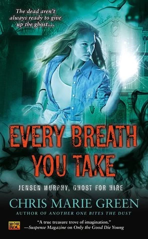 Every Breath You Take (Jensen Murphy, Ghost for Hire #3) by Chris Marie Green