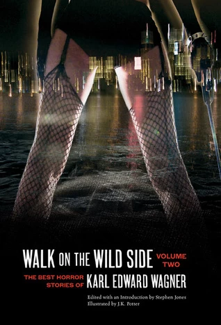 Walk on the Wild Side (The Best Horror Stories of Karl Edward Wagner #2) by Karl Edward Wagner