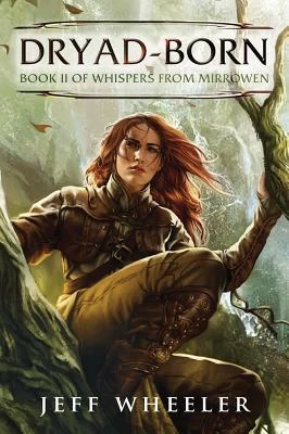Dryad-Born (Whispers from Mirrowen #2) by Jeff Wheeler