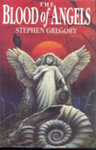 The Blood of Angels by Stephen Gregory