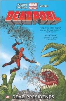 Deadpool, Volume 1: Dead Presidents (Deadpool #1) by Tony Moore, Gerry Duggan, Brian Posehn