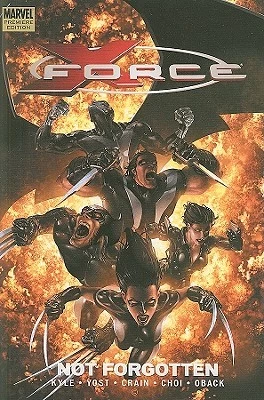 X-Force, Volume 3: Not Forgotten (X-Force #3) by Mike Choi, Christopher Yost, Craig Kyle, Clayton Crain, Sonia Oback