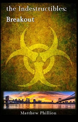 Breakout (The Indestructibles #2) by Matthew Phillion