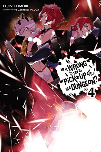 Is It Wrong to Try to Pick Up Girls in a Dungeon: Volume 4 (Is It Wrong to Try to Pick Up Girls in a Dungeon #4) by Fujino Omori, Suzuhito Yasuda