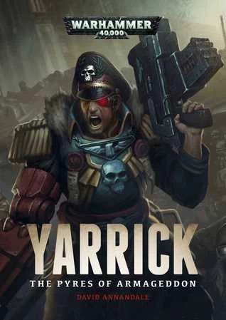 Yarrick: Pyres of Armageddon (Warhammer 40,000: Yarrick #2) by David Annandale