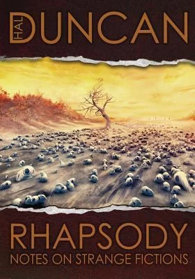 Rhapsody: Notes on Strange Fictions by Hal Duncan