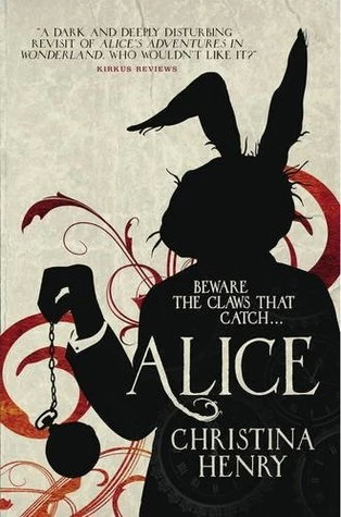 Alice (The Chronicles of Alice #1) by Christina Henry