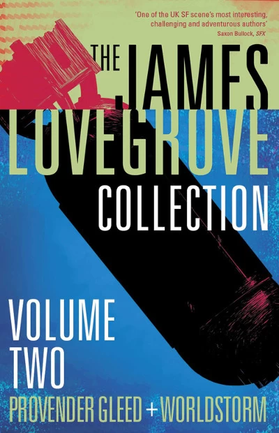 The James Lovegrove Collection - Volume 2: Provender Gleed & Worldstorm (The James Lovegrove Collection #2) by James Lovegrove
