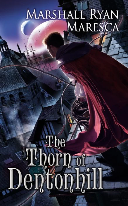 The Thorn of Dentonhill (Maradaine #1) by Marshall Ryan Maresca
