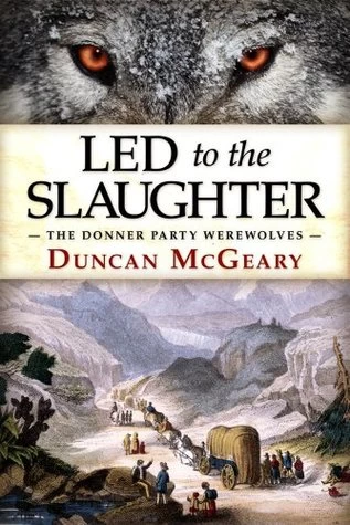 Led to the Slaughter: The Donner Party Werewolves