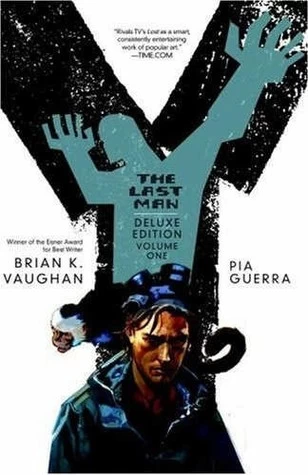 Y: The Last Man - The Deluxe Edition, Volume One (Y: The Last Man (Deluxe Edition) #1) by Brian K. Vaughan, Pia Guerra, José Marzán, Jr.