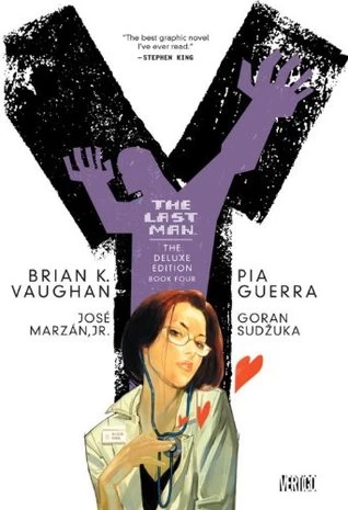 Y: The Last Man - The Deluxe Edition, Volume Four (Y: The Last Man (Deluxe Edition) #4) by Brian K. Vaughan, Pia Guerra, José Marzán, Jr., Goran Sudžuka