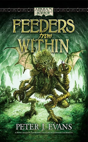Feeders from Within (Arkham Horror) by Peter J. Evans