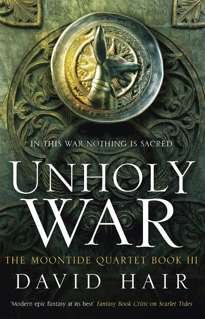 Unholy War (The Moontide Quartet #3) by David Hair
