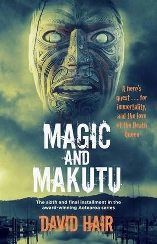 Magic and Makutu (Aotearoa #6) by David Hair