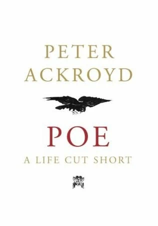 Poe: A Life Cut Short by Peter Ackroyd
