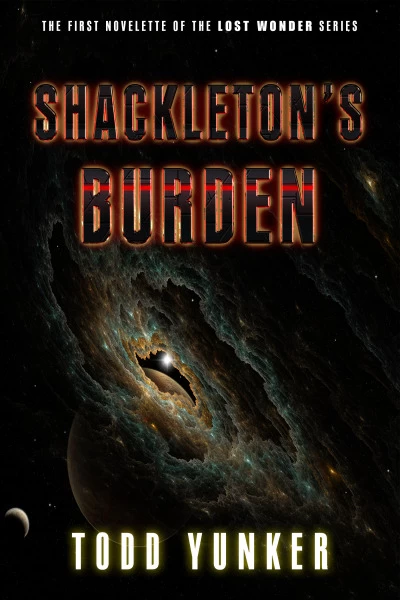 Shackleton's Burden (The Lost Wonder) by Todd Yunker