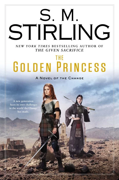 The Golden Princess (The Change / The Sunrise Lands #8) by S. M. Stirling