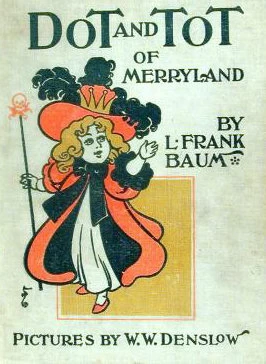 Dot and Tot of Merryland by L. Frank Baum