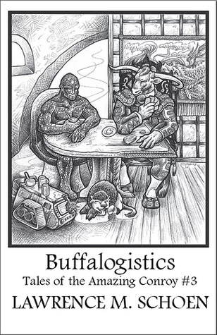 Buffalogistics (Tales of the Amazing Conroy #3) by Lawrence M. Schoen