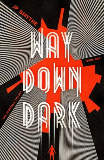 Way Down Dark (The Australia Trilogy #1) by J. P. Smythe